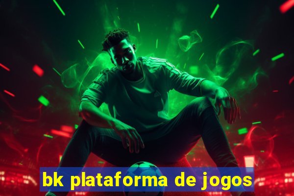 bk plataforma de jogos